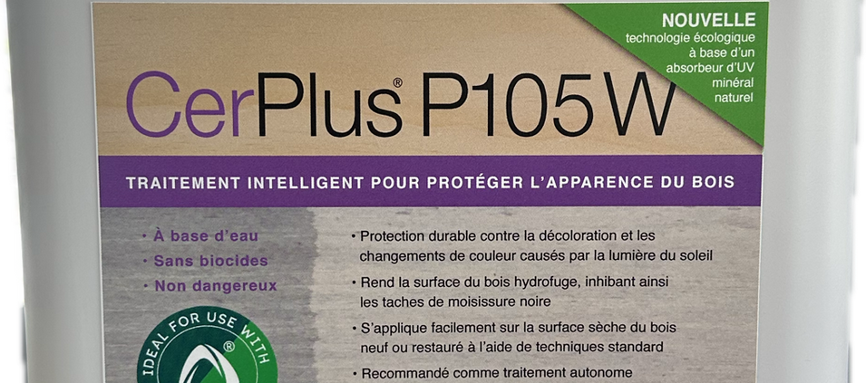 cerplus p105 w le seul produit au monde qui évite que le bois se grise